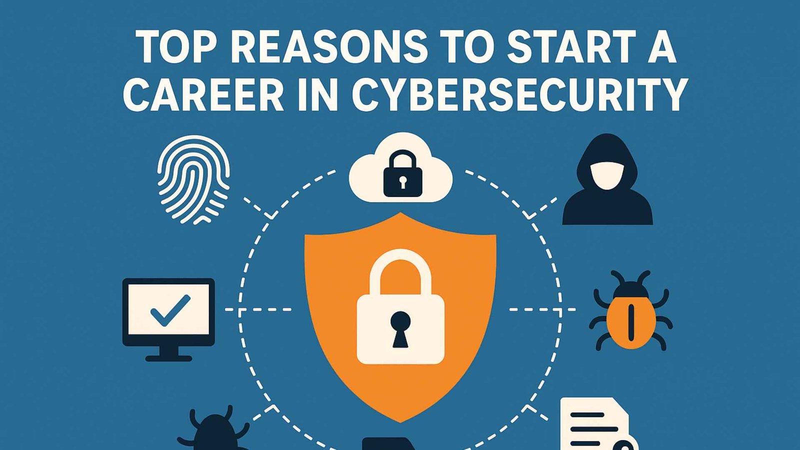 Top Reasons to Start a Career in Cybersecurity