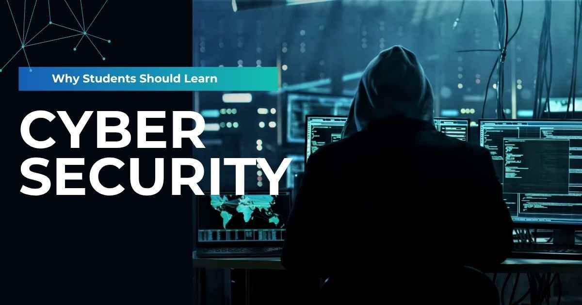 Why Students Should Learn Cybersecurity